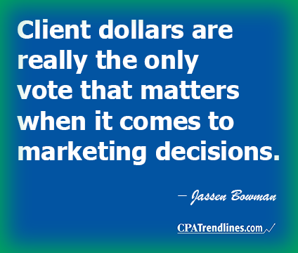 Jassen Bowman: "Client dollars are really the only vote that matters when it comes to marketing decisions."